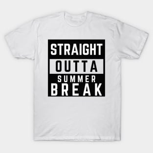 Straight Outta Summer Break T-Shirt